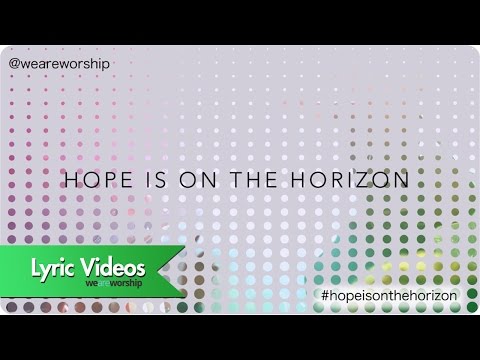 Hope Is On The Horizon - Youtube Lyric Video