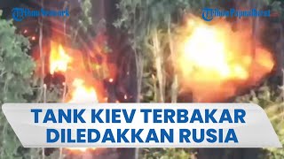 Detik-detik Rusia Libas Habis Tank Ukraina di Hutan Sumy, Lapis Baja Meledak hingga Terbakar Hebat