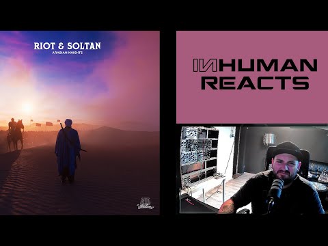 INHUMAN REACTS TO: RIOT & Soltan - Arabian Knights