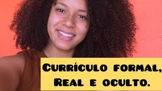 Currículo formal, real e oculto- tipos de currículo.