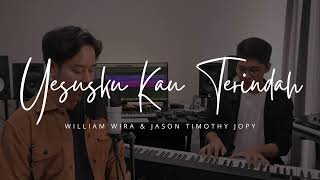 Download lagu Yesusku Kau Terindah | Cover by William Wira & Jason Timothy Jopy mp3