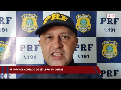 PRF prende acusado de estupro na cidade de Oeiras 25 02 2021