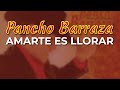 Pancho Barraza - Amarte es Llorar (Audio Oficial)