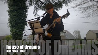 House Of Dreams - Blue Rodeo (cover)