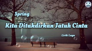 Download lagu Kita Ditakdirkan Jatuh Cinta - Spring (Lirik Lagu) mp3 Download lagu Kita Ditakdirkan Jatuh Cinta - Spring (Lirik Lagu) mp3