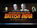 British Colonial Indian Start To End 1857 To 1947 Complete Documentary Film By Faisal Warraich