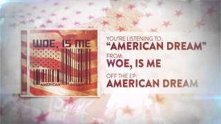 Woe, Is Me - American Dream