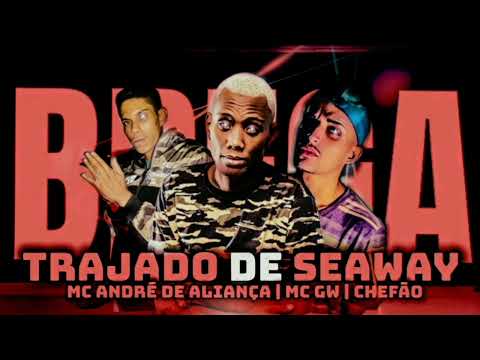 TRAJADO DE SEAWAY - MC ANDRÉ, CHEFÃO, MC GW #bregãfunk2021 #bregãfunk #funk