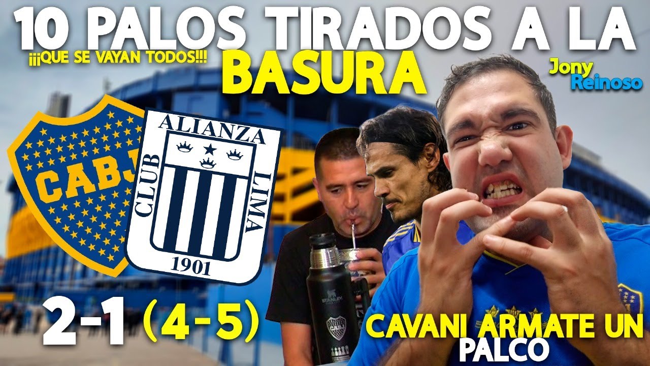 10 PALOS TIRADOS A LA BASURA, QUE SE VAYAN TODOS / BOCA 1 (4) ALIANZA LIMA 1 (5)