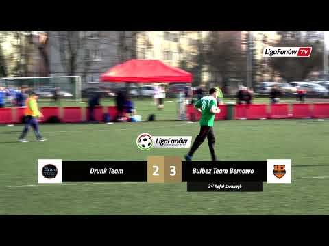 LIGA FANÓW / WIOSNA 2019 / DRUNK TEAM - BULBEZ TEAM BEMOWO