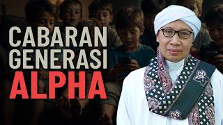 Cabaran Generasi Alpha - Buya Yahya