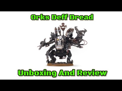 Orks Deff Dread Unboxing And Review
