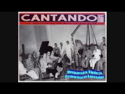 ORQUESTA TIPICA FRANCISCO LOMUTO - TE ACONSEJO QUE ME OLVIDES - TANGO