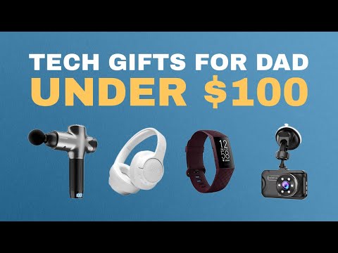 Tech Gifts For Dad Under $100