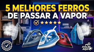 (NOVO)5 melhores Ferros de Passar a Vapor de 2026-Qual Melhor Ferro de Passar Roupa a Vapor?