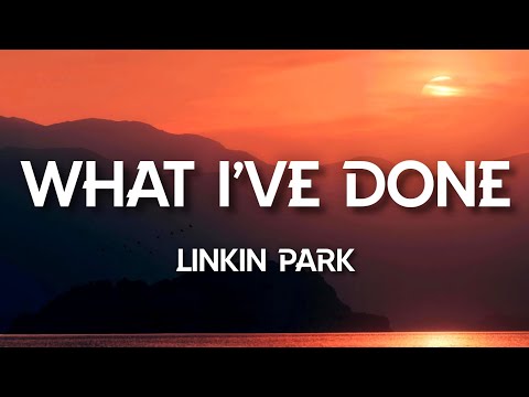 Linkin Park - What I've Done (Lyrics)