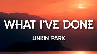 Linkin Park - What I've Done (Lyrics)