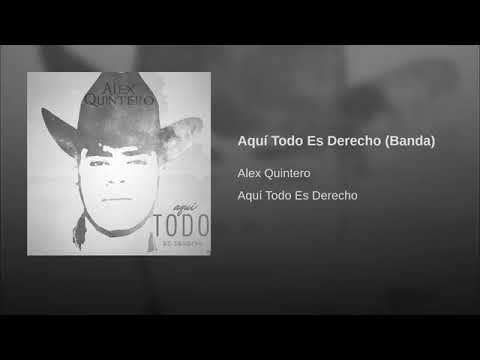 Aquí Todo Es Derecho - Alex Quintero (banda )