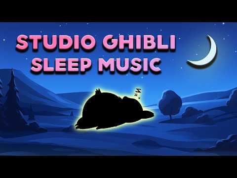 10 HOURS of Studio Ghibli (Sleep Music) • NO ADS / NIGHT VERSION スタジオジブリスリープミュージック
