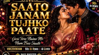 Download lagu Saato Janam Tujhko Paate ❤️ | Gori Tere Naino Me Hum Bas Jaate |Bollywood DJ Remix 2026 | AI Cover mp3 Download lagu Saato Janam Tujhko Paate ❤️ | Gori Tere Naino Me Hum Bas Jaate |Bollywood DJ Remix 2026 | AI Cover mp3