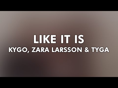 Kygo ft. Zara larsson & Tyga - Like It Is (4K Lyrical Video )