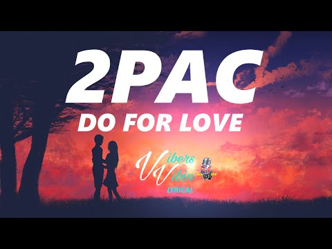 2Pac - Do For Love (Lyrics)
