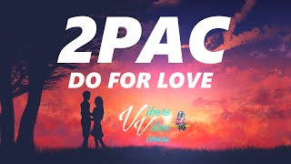 2Pac - Do For Love (Lyrics)