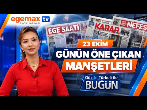 23 Ekim 2026 Günün Öne Çıkan Gazete Manşetleri | Gözde Türkeli ile Bugün | Egemax tv