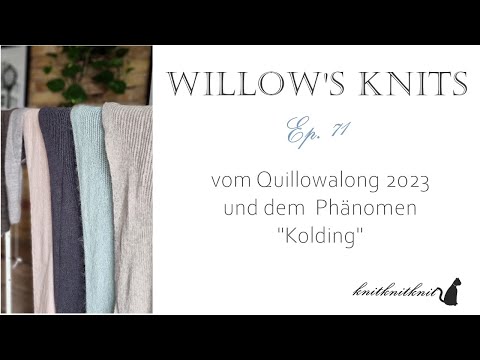 Willow's Knits Ep 71 - vom Quillowalong 2023 und dem Phänomen "Kolding"
