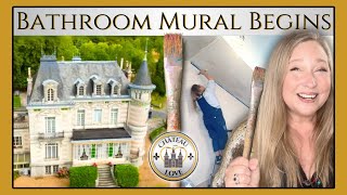 The HANDPAINTED Bathroom MURAL Begins | Chateau DIY | ARTS & CRAFTS 🏰 ❤️
