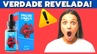PAU DE CAVALO GOTAS - PAU DE CAVALO GOTAS FUNCIONA? PAU DE CAVALO GOTAS ANVISA  - PAU DE CAVALO BOM?
