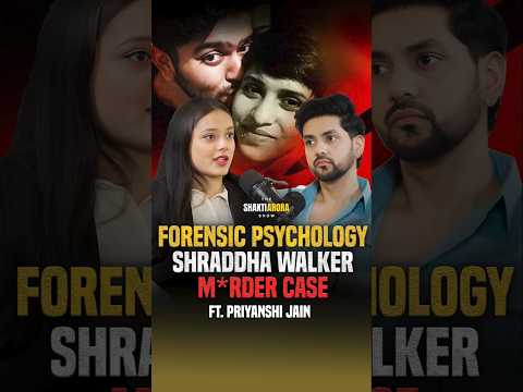 Forensic Psychology Explained: The Shraddha Walker Case