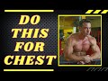Do This For Chest!
