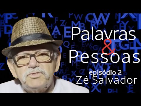 Palavras&Pessoas - Zé Salvador Ep2
