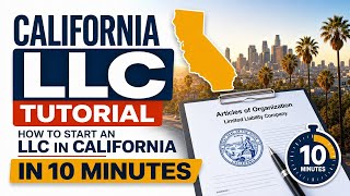 California LLC Tutorial How to Start an LLC in California in 10 Minutes