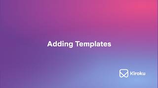 Adding Templates | Kiroku Tutorial