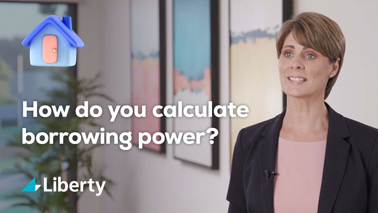 How do you calculate borrowing power? | Liberty Financial