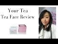 Your Tea Tea Face Review