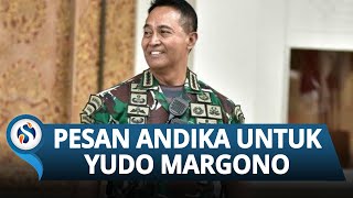 Andika Perkasa Beri Pesan untuk Yudo Margono, Berpesan untuk Fokus Jalani Fit and Proper Test