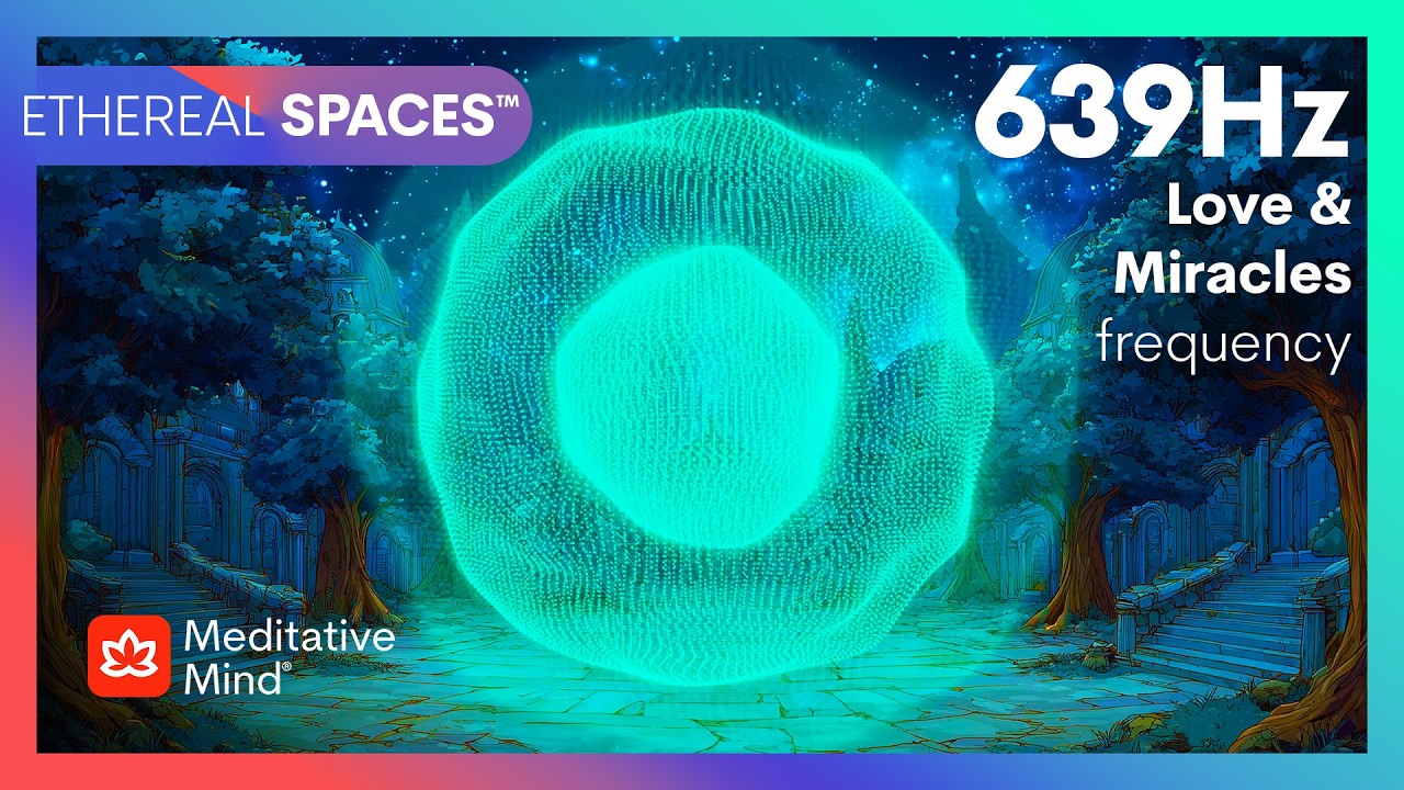 639Hz | ATTRACT Love | Manifest MIRACLES | HEART Chakra Tone | ETHEREAL SPACES™
