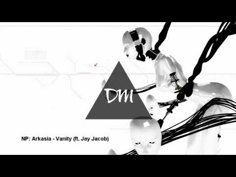 Arkasia - Vanity (ft. Jay Jacob)