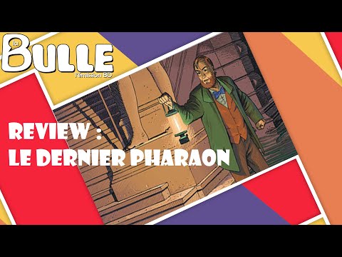 La Bulle : Review #04 - Le dernier Pharaon