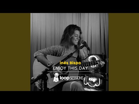 Loop Sessions: Enjoy This Day