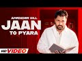 Jaan To Pyara HD Video Amrinder Gill Latest Punjabi Songs 2024 New Punjabi Songs 2024