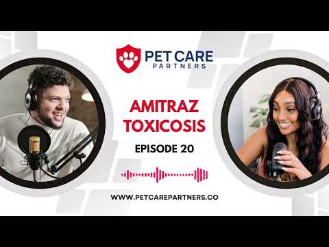 EP 20: Amitraz Toxicosis in Dogs & Cats | Pet Care Partners