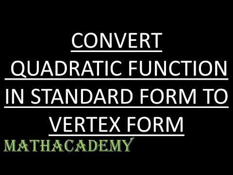 Convert Quadratic Function in Standard Form to Vertex Form | Quadratic Functions 