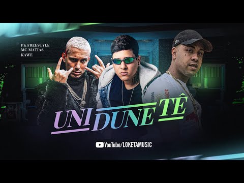 MC MATIAS Feat. KAWE E PK - UNI DUNE TÊ - REMIX BREGA FUNK