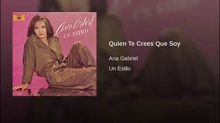 Quien Te Crees Que Soy - Ana Gabriel