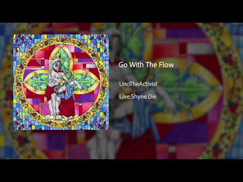 UnoTheActivist - Go With The Flow