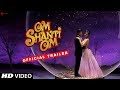 Om Shanti Om | Trailer | Now in HD | Shah Rukh Khan, Deepika Padukone | A film by Farah Khan